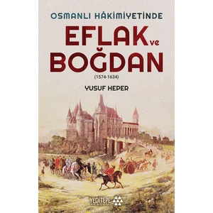 Osmanlı Hakimiyetinde  Eflak Ve Boğdan - Yusuf Heper