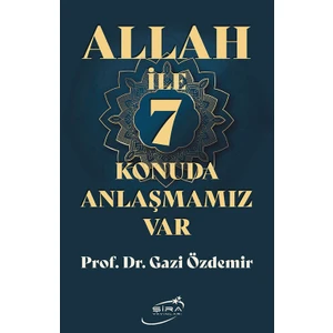 Allah ile 7 Konuda Anlaşmamız Var - Gazi Özdemir