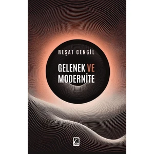 Gelenek ve Modernite - Reşat Cengil
