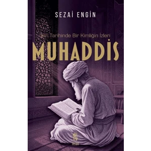 İlim Tarihinde Bir Kimliğin İzleri Muhaddis - Sezai Engin