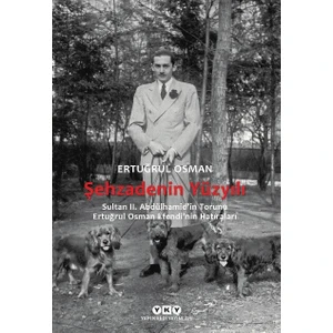 Şehzadenin Yüzyılı - Ertuğrul Osman