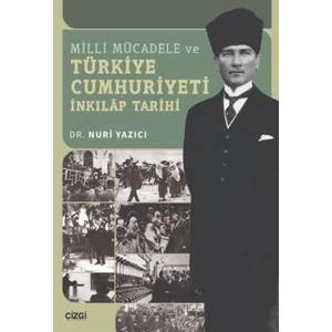 Milli Mücadele ve Türkiye Cumhuriyeti İnkılap Tarihi - Nuri Yazıcı