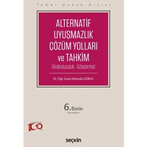 Alternatif Uyuşmazlık Çözüm Yolları ve Tahkim - Mustafa Göksu