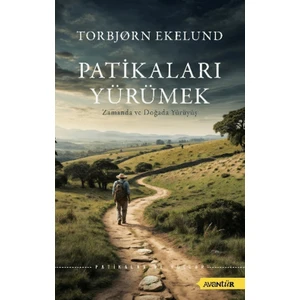 Patikaları Yürümek Zamanda ve Doğada Yürüyüş – Torbjorn Ekelund
