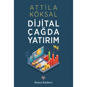 Dijital Çağda Yatırım - Attila Köksal