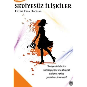 Seviyesüz İlişkiler - Fatma Esra Horasan