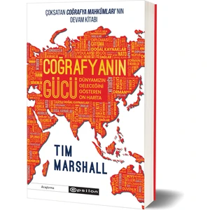 Coğrafyanın Gücü:
dünyamızın Geleceğini Gösteren On Harita -  
tim Marshall