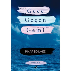 Gece Geçen Gemi - Pınar Eğilmez