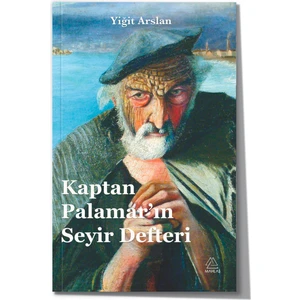 Yiğit Arslan -  Kaptan Palamar’ın Seyir Defteri