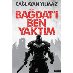 Bağdat'ı Ben Yaktım - Çağlayan Yılmaz