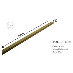 Duvar Çita Çalışması 10 mm (Kalinlik) 2 cm (En) x 210 cm (Boy)Ham Mdf ( 1 Boy )