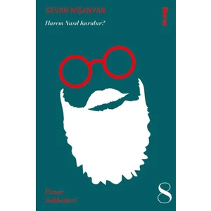 Harem Nasıl Kurulur? & Pazar Sohbetleri 8 - Sevan Nişanyan