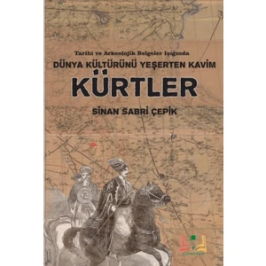 Dünya Kültürünü Yeşerten Kavim Kürtler - Sinan Sabri Çepik