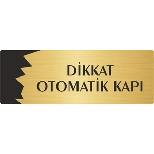 Özarslan Dizayn Metal Departman Kapı Isimliği Yönlendirme Levhası Dikkat Otomatik Kapı 5X20 cm Altın Renk
