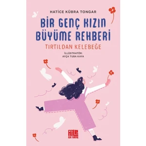Bir Genç Kızın Büyüme Rehberi (Tırtıldan Kelebeğe) - Hatice Kübra Tongar