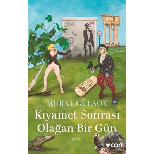 Kıyamet Sonrası Olağan Bir Gün - Murat Gülsoy