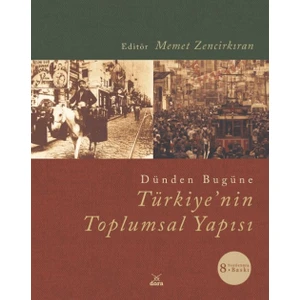 Dünden Bugüne Türkiye'nin Toplumsal Yapısı - Memet Zencirkıran