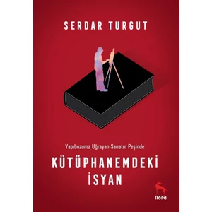 Kütüphanemdeki İsyan - Serdar Turgut