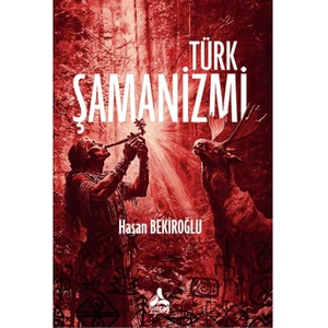 Türk Şamanizmi - Hasan Bekiroğlu
