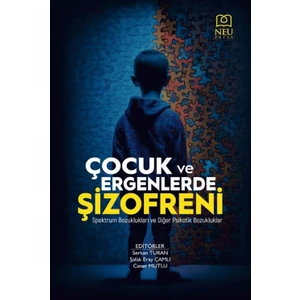 Çocuk ve Ergenlerde Şizofreni - Spektrum Bozuklukları ve Diğer Psikotik Bozukluklar - Serkan Turan