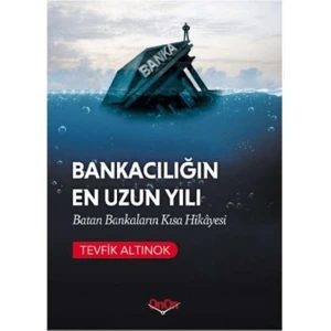 Bankacılığın En Uzun Yılı - Tevfik Altınok