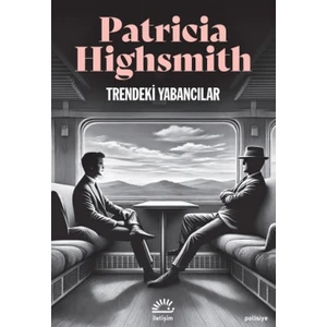 Trendeki Yabancılar - Patricia Highsmith