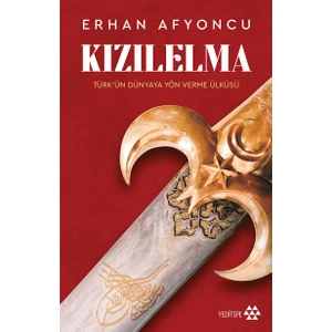 Kızıl Elma - Türk’ün Dünyaya Yön Verme Ülküsü - Erhan Afyoncu