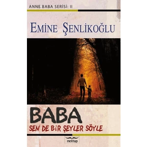 Baba, Sende Bir Şeyler Söyle - Emine Şenlikoğlu