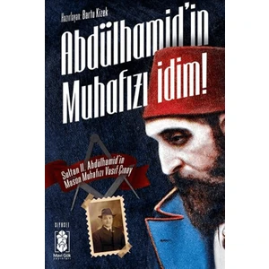 Abdülhamid’in Muhafızı Idim! - Vasıf Çınay