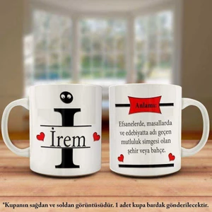 İrem İsmi ve Anlamı İsme Özel Tasarım Kupa Bardak - Arkadaş ve Sevdiklerinize Hediyelik