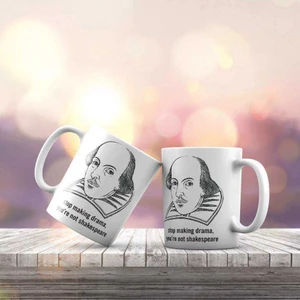 Stop Making Drama Shakespeare Baskılı Fincan Kupa Bardak -KB254