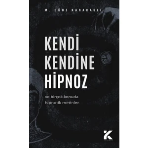 Kendi Kendine Hipnoz - M. Oğuz Karakaşlı