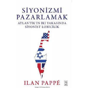Siyonizmi Pazarlamak (Ciltli) -  Ilan Pappé