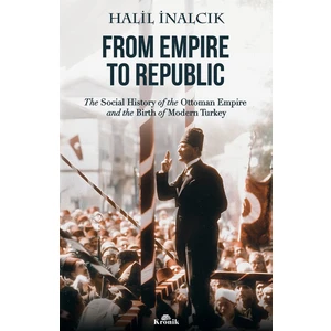 From Empire To Republic - Halil İnalcık