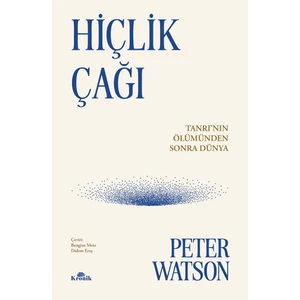 Hiçlik Çağı / Tanrının Ölümünden Sonra Dünya - Peter Watson