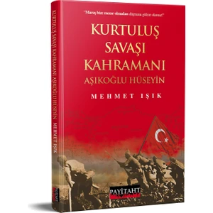 Kurtuluş Savaşı Kahramanı Aşıklıoğlu Hüseyin