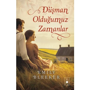 Düşman Olduğumuz Zamanlar - Çağdaş Kurgu Roman, Emily Bleeker, Dram, Aile, Tarihi Kurgu, Edebiyat