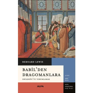 Babil’den Dragomanlara Ortadoğu’yu Yorumlamak - Bernard Lewis