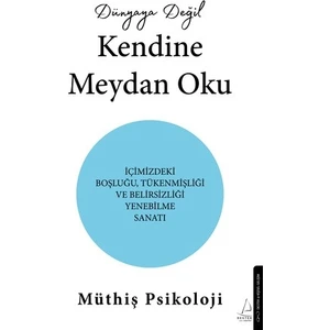 Dünyaya Değil Kendine Meydan Oku - Müthiş Psikoloji