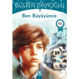 Ben Büyüyünce - Gülten Dayıoğlu