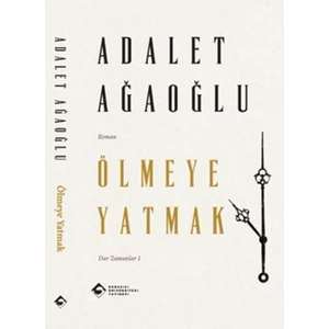 Ölmeye Yatmak - Adalet Ağaoğlu