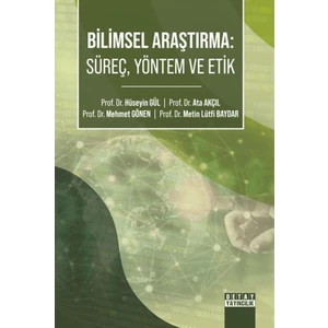 Bilimsel Araştırma: Süreç, Yöntem ve Etik - Hüseyin Gül