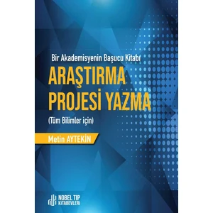Araştırma Projesi Yazma Tüm Bilimler İçin - Metin Aytekin