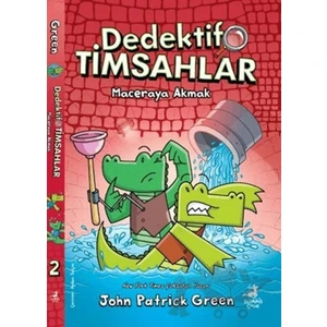 Dedektif Timsahlar 2  /  Maceraya Akmak - John Patrick Green