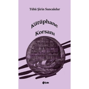 Kütüphane Korsanı - Tüba Şirin Sancakdar