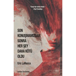 Son Konuşmamızdan Sonra Her Şey Daha Kötü Oldu - Eric Larocca