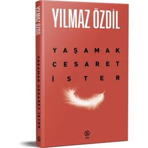 Yaşamak Cesaret İster - Yılmaz Özdil