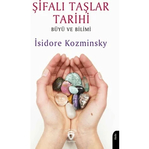 Şifalı Taşlar Tarihi - İsidore Kozminsky