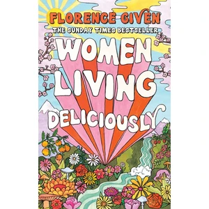 Women Living Deliciously - Florence Given