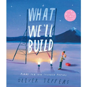 What We'll Build Plans For Our Together Future - Oliver Jeffers